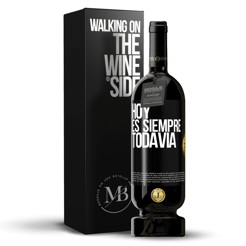 49,95 € Envío gratis | Vino Tinto Edición Premium MBS® Reserva Hoy es siempre todavía Etiqueta Negra. Etiqueta personalizable Reserva 12 Meses Cosecha 2015 Tempranillo