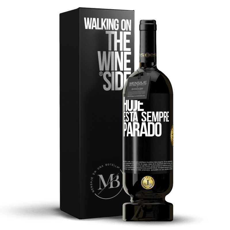 49,95 € Envio grátis | Vinho tinto Edição Premium MBS® Reserva Hoje está sempre parado Etiqueta Preta. Etiqueta personalizável Reserva 12 Meses Colheita 2016 Tempranillo