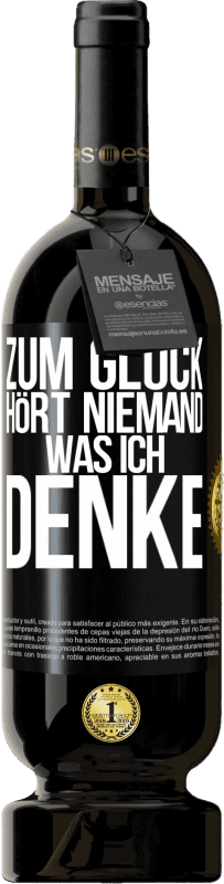 49,95 € | Rotwein Premium Ausgabe MBS® Reserve Zum Glück hört niemand, was ich denke Schwarzes Etikett. Anpassbares Etikett Reserve 12 Monate Ernte 2016 Tempranillo