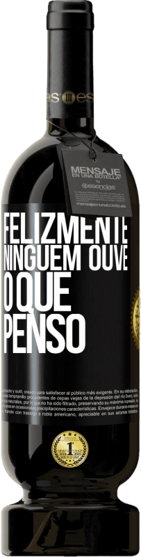 49,95 € | Vinho tinto Edição Premium MBS® Reserva Felizmente, ninguém ouve o que penso Etiqueta Preta. Etiqueta personalizável Reserva 12 Meses Colheita 2016 Tempranillo