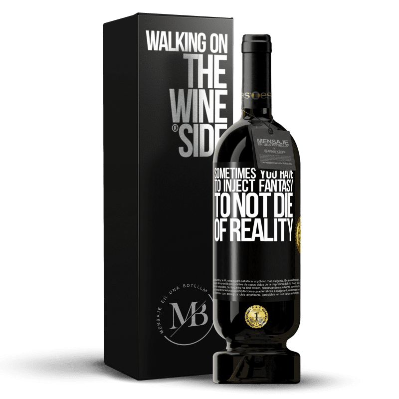 49,95 € Free Shipping | Red Wine Premium Edition MBS® Reserve Sometimes you have to inject fantasy to not die of reality Black Label. Customizable label Reserve 12 Months Harvest 2014 Tempranillo