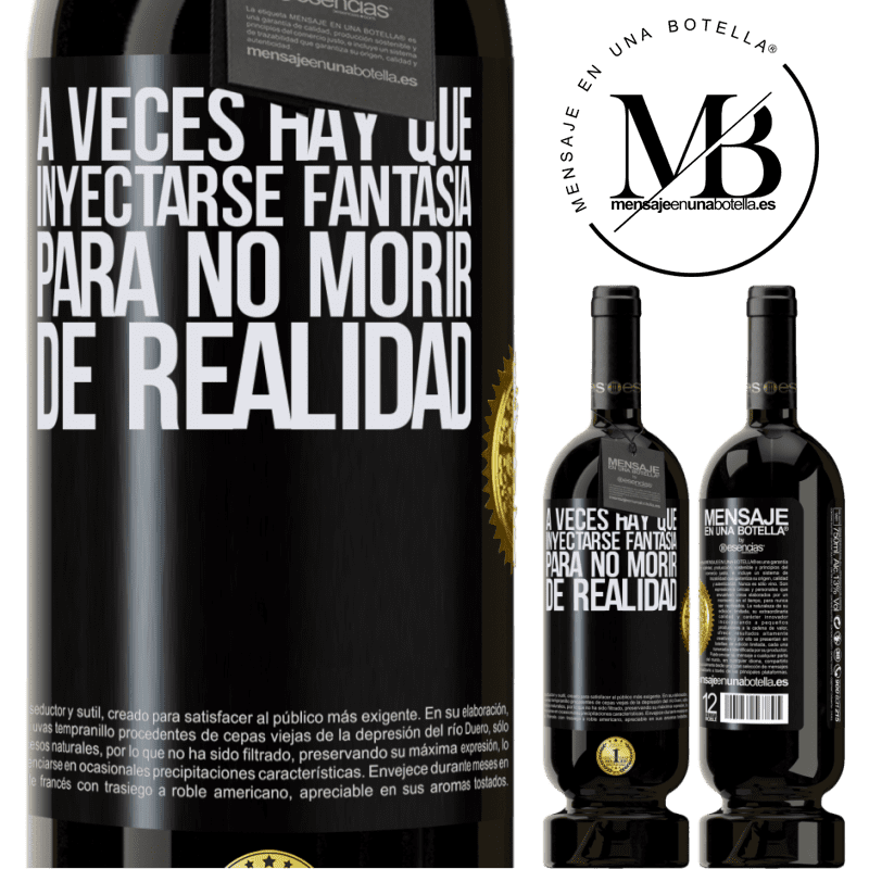 39,95 € Envío gratis | Vino Tinto Edición Premium MBS® Reserva A veces hay que inyectarse fantasía para no morir de realidad Etiqueta Negra. Etiqueta personalizable Reserva 12 Meses Cosecha 2015 Tempranillo