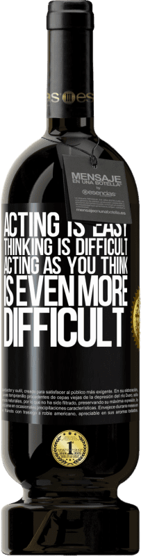 «Acting is easy, thinking is difficult. Acting as you think is even more difficult» Premium Edition MBS® Reserve
