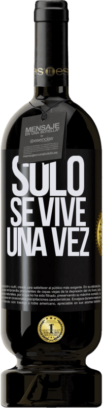 «Solo se vive una vez» Edición Premium MBS® Reserva