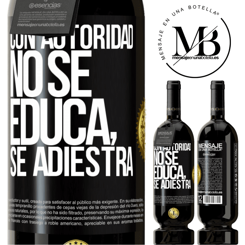 49,95 € Envío gratis | Vino Tinto Edición Premium MBS® Reserva Con autoridad no se educa, se adiestra Etiqueta Negra. Etiqueta personalizable Reserva 12 Meses Cosecha 2014 Tempranillo