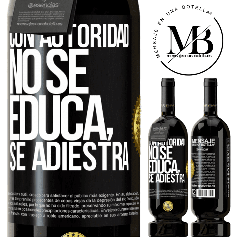 49,95 € Envío gratis | Vino Tinto Edición Premium MBS® Reserva Con autoridad no se educa, se adiestra Etiqueta Negra. Etiqueta personalizable Reserva 12 Meses Cosecha 2016 Tempranillo