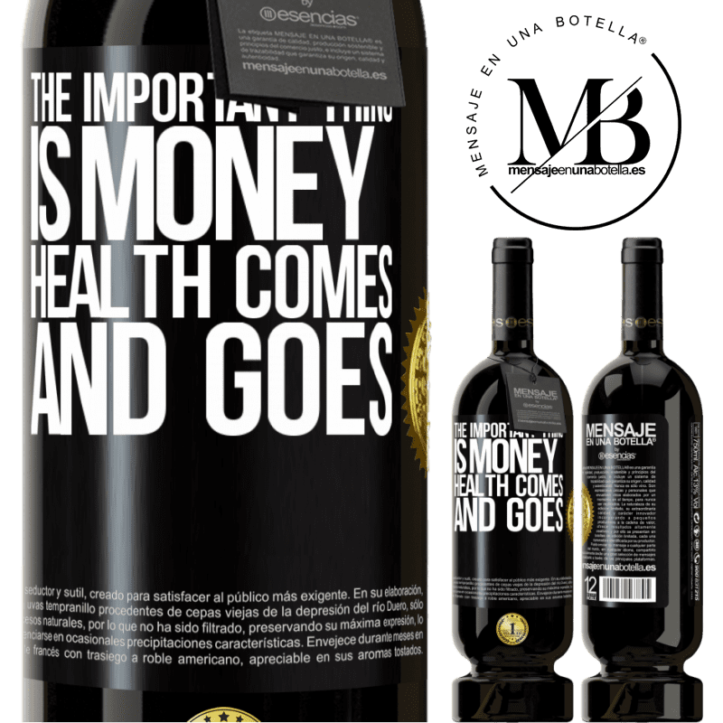 29,95 € Free Shipping | Red Wine Premium Edition MBS® Reserva The important thing is money, health comes and goes Black Label. Customizable label Reserva 12 Months Harvest 2014 Tempranillo
