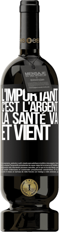 49,95 € | Vin rouge Édition Premium MBS® Réserve L'important, c'est l'argent, la santé va et vient Étiquette Noire. Étiquette personnalisable Réserve 12 Mois Récolte 2015 Tempranillo