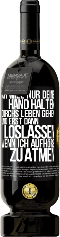 «Ich will nur deine Hand halten, durchs Leben gehen, und erst dann loslassen, wenn ich aufhöre zu atmen» Premium Ausgabe MBS® Reserve