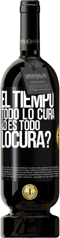 «El tiempo todo lo cura, ¿o es todo locura?» Premium Edition MBS® Reserve