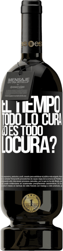 «El tiempo todo lo cura, ¿o es todo locura?» Édition Premium MBS® Réserve