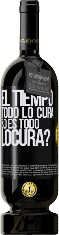 49,95 € | Rotwein Premium Ausgabe MBS® Reserve El tiempo todo lo cura, ¿o es todo locura? Schwarzes Etikett. Anpassbares Etikett Reserve 12 Monate Ernte 2015 Tempranillo