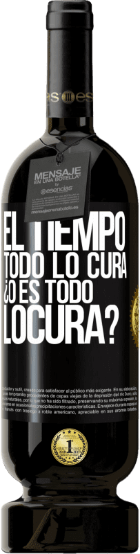 «El tiempo todo lo cura, ¿o es todo locura?» Edizione Premium MBS® Riserva