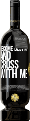 49,95 € Free Shipping | Red Wine Premium Edition MBS® Reserve Become destiny and cross with me Black Label. Customizable label Reserve 12 Months Harvest 2013 Tempranillo