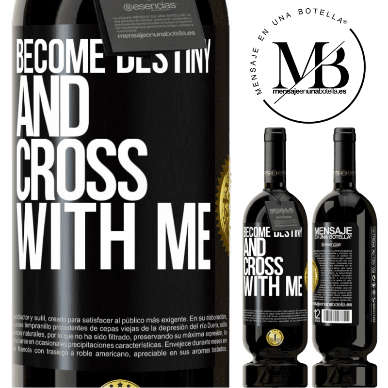 49,95 € Free Shipping | Red Wine Premium Edition MBS® Reserve Become destiny and cross with me Black Label. Customizable label Reserve 12 Months Harvest 2015 Tempranillo