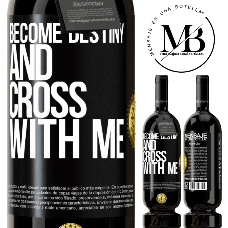 49,95 € Free Shipping | Red Wine Premium Edition MBS® Reserve Become destiny and cross with me Black Label. Customizable label Reserve 12 Months Harvest 2016 Tempranillo