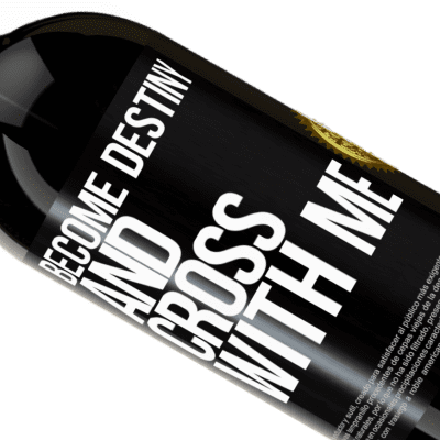 Unique & Personal Expressions. «Become destiny and cross with me» Premium Edition MBS® Reserve