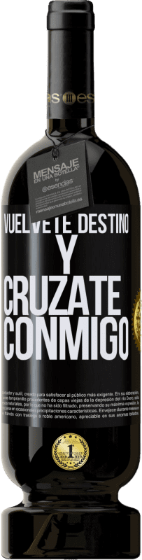 49,95 € | Vino Tinto Edición Premium MBS® Reserva Vuélvete destino y crúzate conmigo Etiqueta Negra. Etiqueta personalizable Reserva 12 Meses Cosecha 2015 Tempranillo