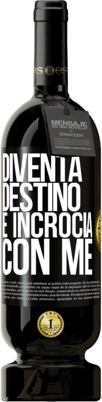 49,95 € | Vino rosso Edizione Premium MBS® Riserva Diventa destino e incrocia con me Etichetta Nera. Etichetta personalizzabile Riserva 12 Mesi Raccogliere 2015 Tempranillo