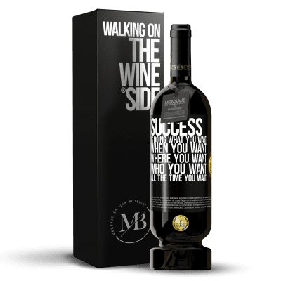 «Success is doing what you want, when you want, where you want, who you want, all the time you want» Premium Edition MBS® Reserve