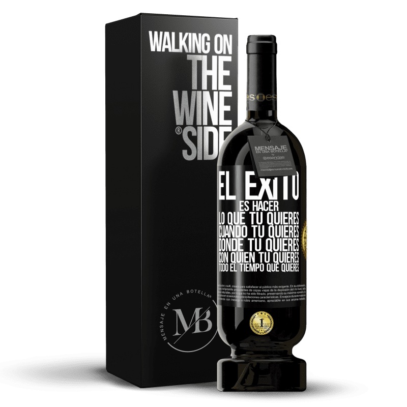 49,95 € Envío gratis | Vino Tinto Edición Premium MBS® Reserva El éxito es hacer lo que tú quieres, cuando tú quieres, donde tú quieres, con quien tú quieres, todo el tiempo que quieres Etiqueta Negra. Etiqueta personalizable Reserva 12 Meses Cosecha 2016 Tempranillo