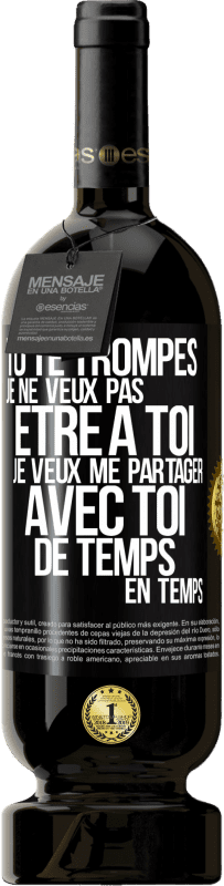 49,95 € | Vin rouge Édition Premium MBS® Réserve Tu te trompes. Je ne veux pas être à toi. Je veux me partager avec toi de temps en temps Étiquette Noire. Étiquette personnalisable Réserve 12 Mois Récolte 2015 Tempranillo