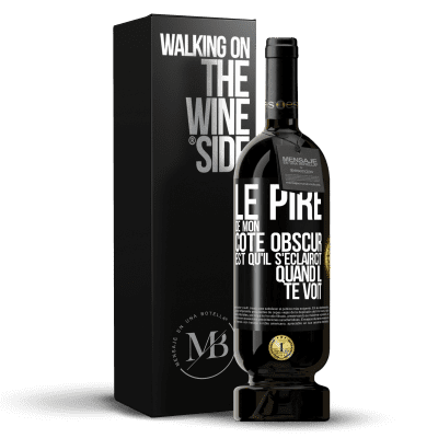 «Le pire de mon côté obscur est qu'il s'éclaircit quand il te voit» Édition Premium MBS® Réserve