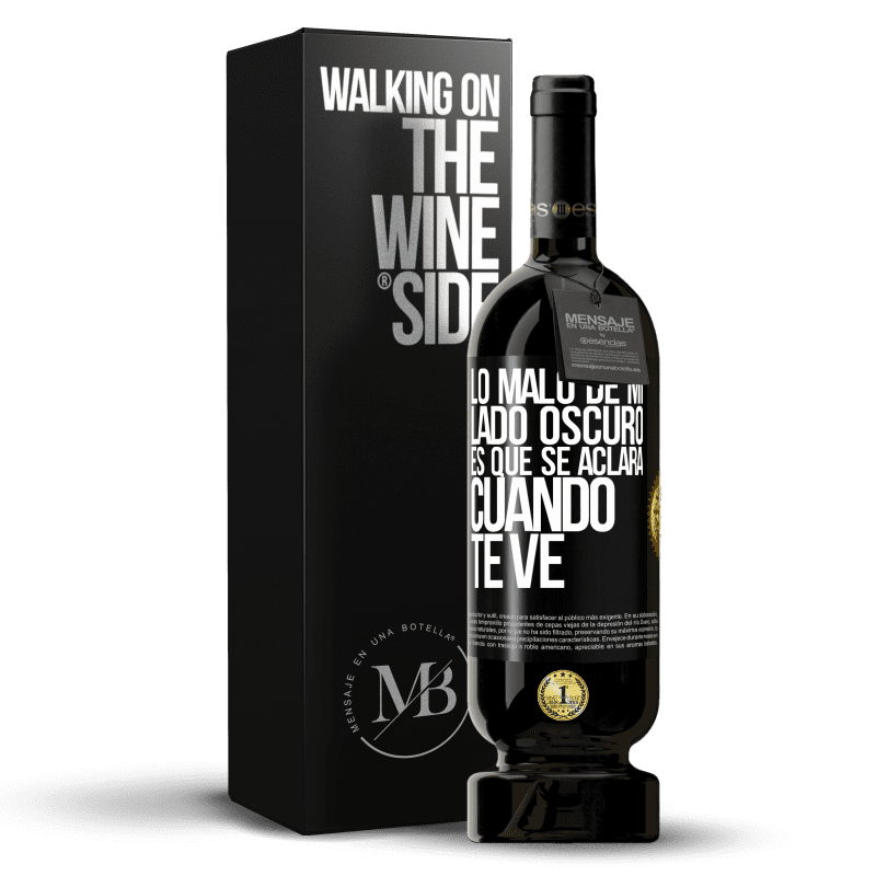 49,95 € Envío gratis | Vino Tinto Edición Premium MBS® Reserva Lo malo de mi lado oscuro es que se aclara cuando te ve Etiqueta Negra. Etiqueta personalizable Reserva 12 Meses Cosecha 2015 Tempranillo