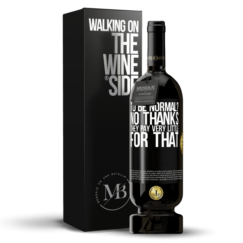 49,95 € Free Shipping | Red Wine Premium Edition MBS® Reserve to be normal? No thanks. They pay very little for that Black Label. Customizable label Reserve 12 Months Harvest 2014 Tempranillo