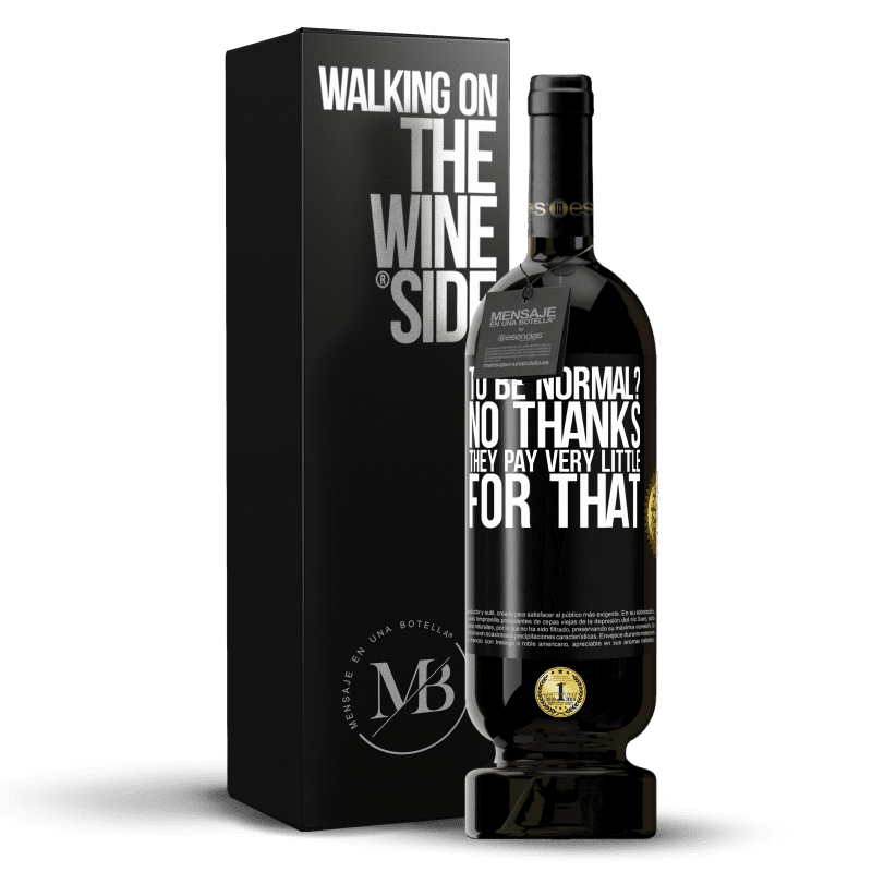 49,95 € Free Shipping | Red Wine Premium Edition MBS® Reserve to be normal? No thanks. They pay very little for that Black Label. Customizable label Reserve 12 Months Harvest 2015 Tempranillo