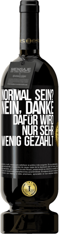 «Normal sein? Nein, danke. Dafür wird nur sehr wenig gezahlt» Premium Ausgabe MBS® Reserve