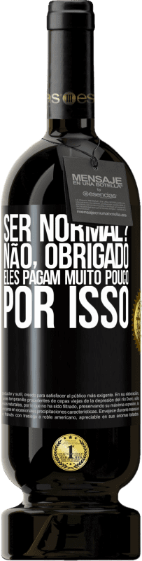 49,95 € | Vinho tinto Edição Premium MBS® Reserva ser normal? Não, obrigado. Eles pagam muito pouco por isso Etiqueta Preta. Etiqueta personalizável Reserva 12 Meses Colheita 2015 Tempranillo