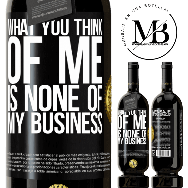 29,95 € Free Shipping | Red Wine Premium Edition MBS® Reserva What you think of me is none of my business Black Label. Customizable label Reserva 12 Months Harvest 2014 Tempranillo