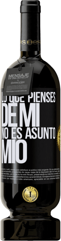 49,95 € | Vino Tinto Edición Premium MBS® Reserva Lo que pienses de mí no es asunto mío Etiqueta Negra. Etiqueta personalizable Reserva 12 Meses Cosecha 2015 Tempranillo