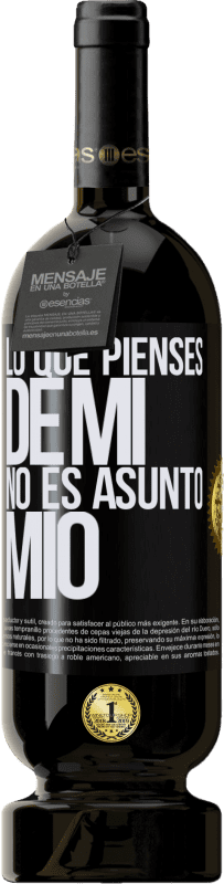49,95 € Envío gratis | Vino Tinto Edición Premium MBS® Reserva Lo que pienses de mí no es asunto mío Etiqueta Negra. Etiqueta personalizable Reserva 12 Meses Cosecha 2016 Tempranillo