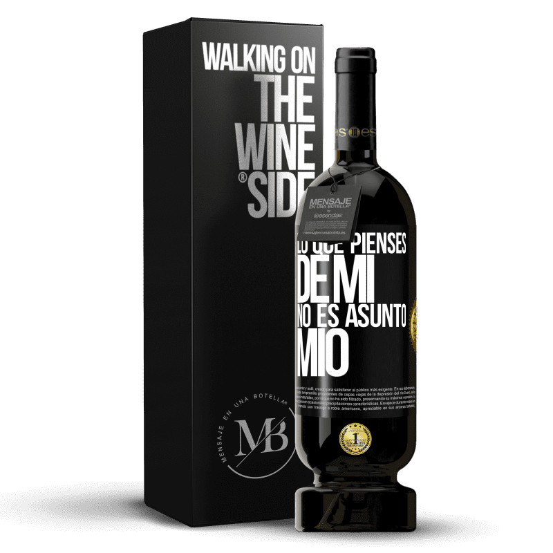 49,95 € Envío gratis | Vino Tinto Edición Premium MBS® Reserva Lo que pienses de mí no es asunto mío Etiqueta Negra. Etiqueta personalizable Reserva 12 Meses Cosecha 2015 Tempranillo