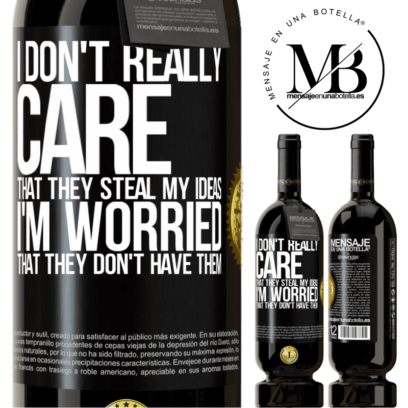 49,95 € Free Shipping | Red Wine Premium Edition MBS® Reserve I don't really care that they steal my ideas, I'm worried that they don't have them Black Label. Customizable label Reserve 12 Months Harvest 2015 Tempranillo