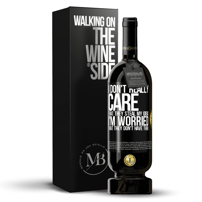 49,95 € Free Shipping | Red Wine Premium Edition MBS® Reserve I don't really care that they steal my ideas, I'm worried that they don't have them Black Label. Customizable label Reserve 12 Months Harvest 2015 Tempranillo