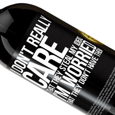 Unique & Personal Expressions. «I don't really care that they steal my ideas, I'm worried that they don't have them» Premium Edition MBS® Reserve