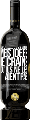 39,95 € Envoi gratuit | Vin rouge Édition Premium MBS® Reserva Je m'en fiche qu'ils volent mes idées, je crains qu'ils ne les aient pas Étiquette Noire. Étiquette personnalisable Reserva 12 Mois Récolte 2015 Tempranillo