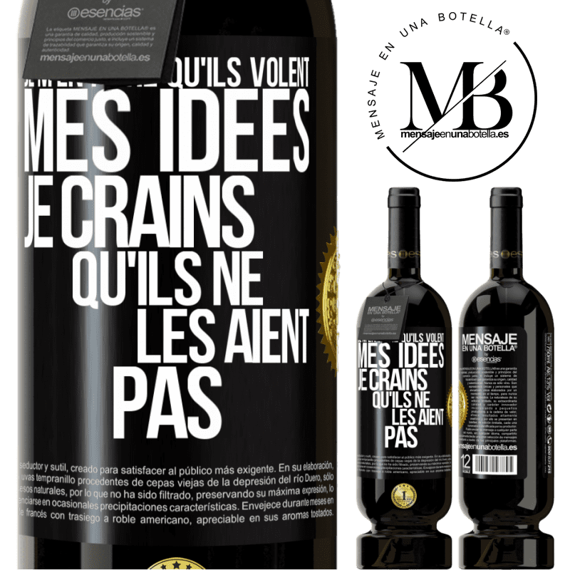 49,95 € Envoi gratuit | Vin rouge Édition Premium MBS® Réserve Je m'en fiche qu'ils volent mes idées, je crains qu'ils ne les aient pas Étiquette Noire. Étiquette personnalisable Réserve 12 Mois Récolte 2014 Tempranillo