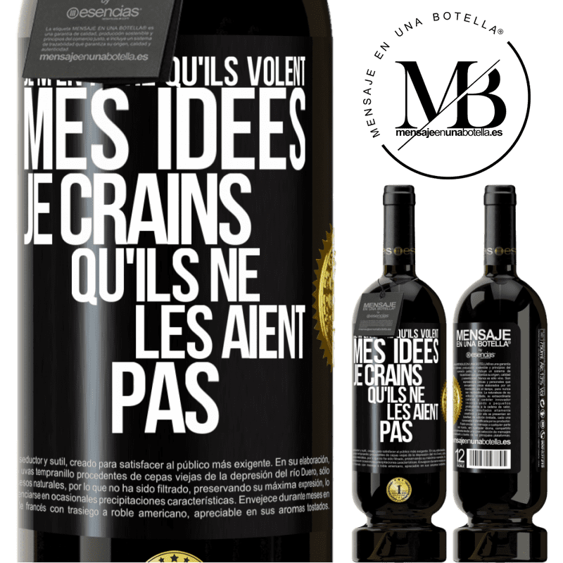 49,95 € Envoi gratuit | Vin rouge Édition Premium MBS® Réserve Je m'en fiche qu'ils volent mes idées, je crains qu'ils ne les aient pas Étiquette Noire. Étiquette personnalisable Réserve 12 Mois Récolte 2016 Tempranillo