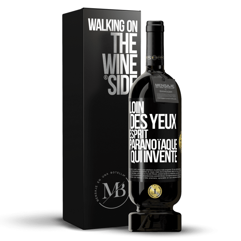 49,95 € Envoi gratuit | Vin rouge Édition Premium MBS® Réserve Loin des yeux, esprit paranoïaque qui invente Étiquette Noire. Étiquette personnalisable Réserve 12 Mois Récolte 2015 Tempranillo