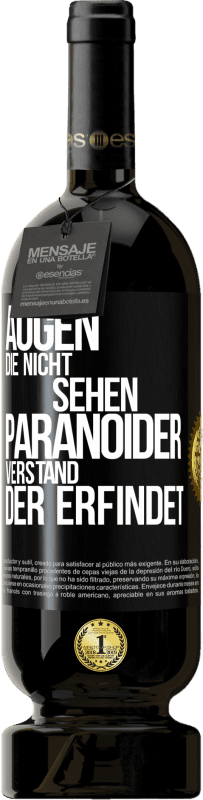 49,95 € Kostenloser Versand | Rotwein Premium Ausgabe MBS® Reserve Augen die nicht sehen, paranoider Verstand, der erfindet Schwarzes Etikett. Anpassbares Etikett Reserve 12 Monate Ernte 2016 Tempranillo