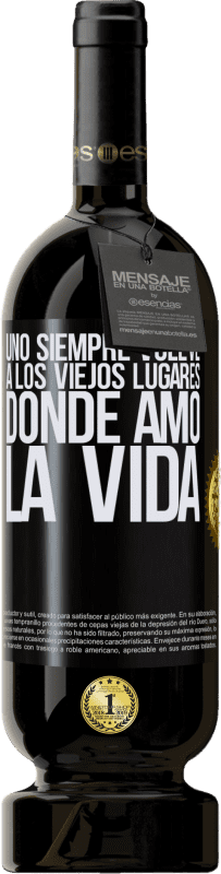 49,95 € | Vino Tinto Edición Premium MBS® Reserva Uno siempre vuelve a los viejos lugares donde amó la vida Etiqueta Negra. Etiqueta personalizable Reserva 12 Meses Cosecha 2015 Tempranillo