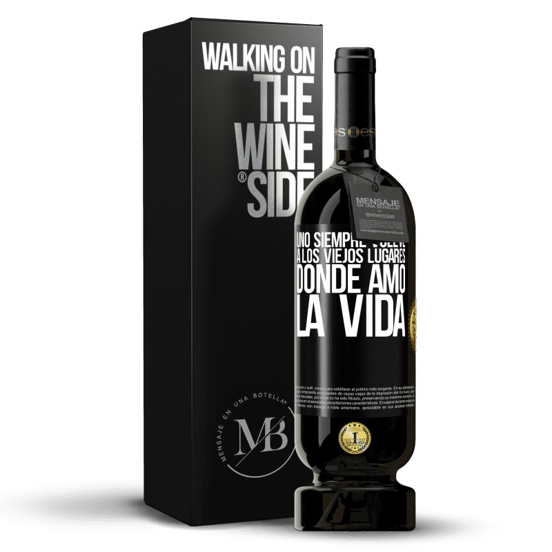 49,95 € Envío gratis | Vino Tinto Edición Premium MBS® Reserva Uno siempre vuelve a los viejos lugares donde amó la vida Etiqueta Negra. Etiqueta personalizable Reserva 12 Meses Cosecha 2015 Tempranillo