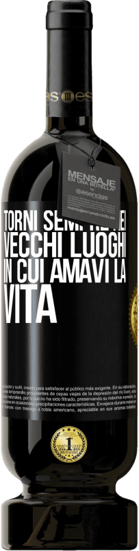 49,95 € Spedizione Gratuita | Vino rosso Edizione Premium MBS® Riserva Torni sempre nei vecchi luoghi in cui amavi la vita Etichetta Nera. Etichetta personalizzabile Riserva 12 Mesi Raccogliere 2015 Tempranillo