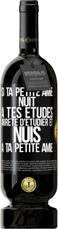49,95 € | Vin rouge Édition Premium MBS® Réserve Si ta petite amie nuit à tes études, arrête d'étudier et nuis à ta petite amie Étiquette Noire. Étiquette personnalisable Réserve 12 Mois Récolte 2016 Tempranillo
