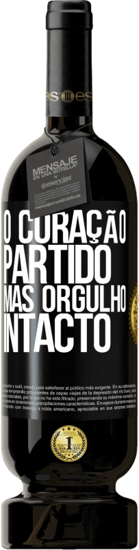 «O coração partido Mas orgulho intacto» Edição Premium MBS® Reserva