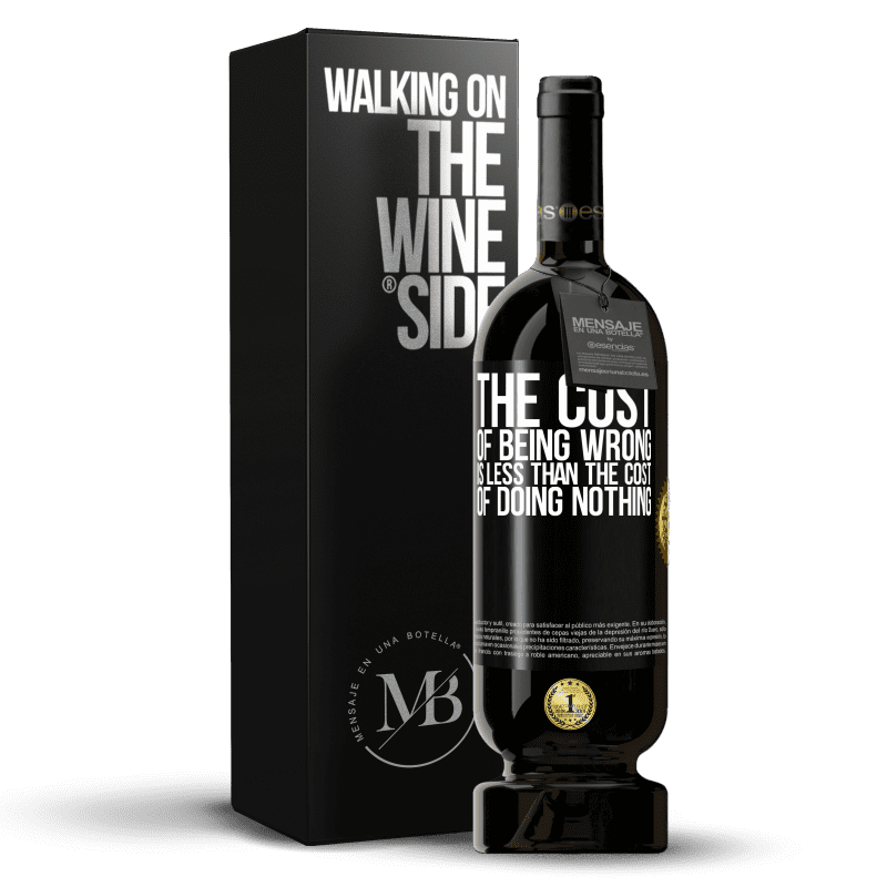 49,95 € Free Shipping | Red Wine Premium Edition MBS® Reserve The cost of being wrong is less than the cost of doing nothing Black Label. Customizable label Reserve 12 Months Harvest 2014 Tempranillo